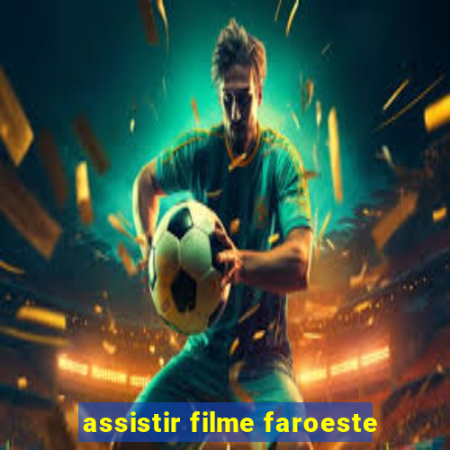 assistir filme faroeste